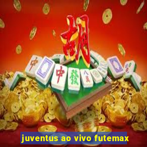 juventus ao vivo futemax